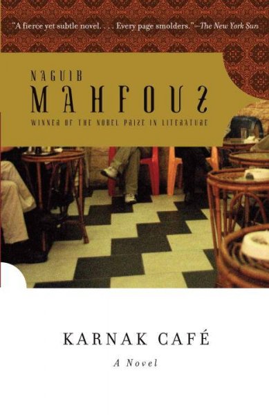 Karnak Café / Naguib Mahfouz ; translated by Roger Allen.