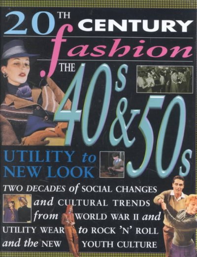 The 40s & 50s : utility to new look / Helen Reynolds.