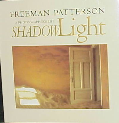 ShadowLight : a photographer's life / Freeman Patterson.