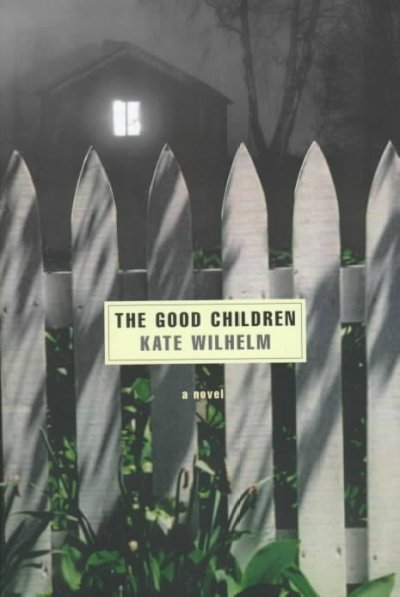 The good children / Kate Wilhelm.