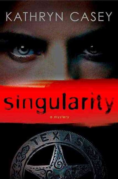 Singularity / Kathryn Casey.