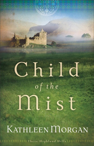 Child of the mist / Kathleen Morgan.