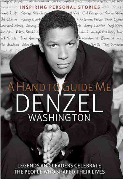A hand to guide me : [inspiring personal stories] / Denzel Washington with Daniel Paisner.