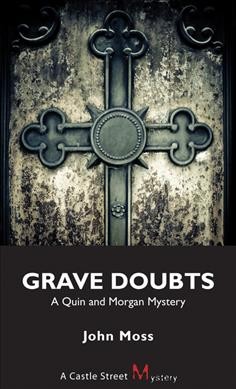 Grave doubts : a Quin and Morgan mystery / John Moss.