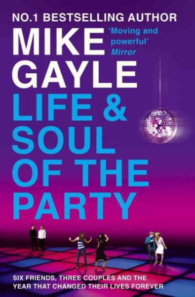 The life and soul of the party / Mike Gayle.