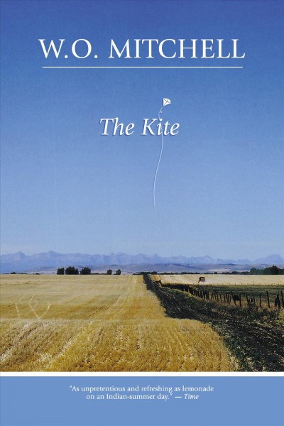 The kite / W.O. Mitchell.