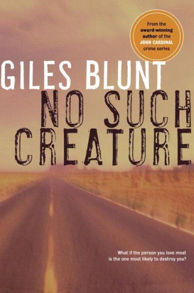 No such creature / Giles Blunt.