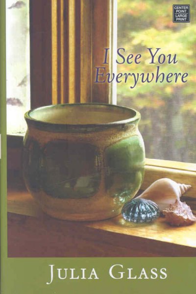 I see you everywhere [text (large print)] / Julia Glass.