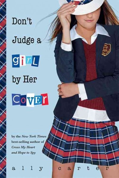 Don't judge a girl by her cover / Ally Carter.