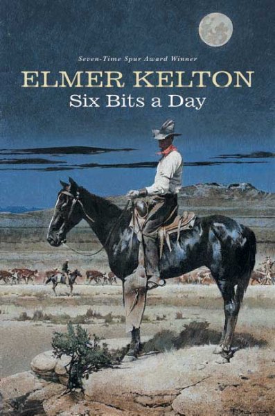 Six bits a day / Elmer Kelton.