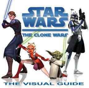 The Clone wars : the visual guide / Jason Fry.
