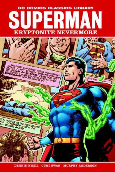Kryptonite nevermore! : Superman / writer, Dennis O'Neil ; penciller, Curt Swan ; inker, Murphy Anderson.