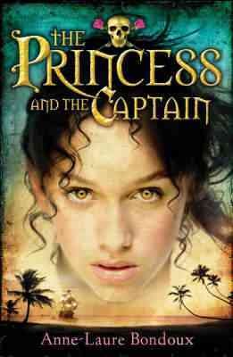 The princess and the captain / Anne-Laure Bondoux ; translated from the French by Anthea Bell.
