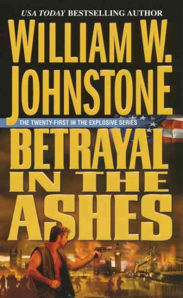 Betrayal in the ashes / William W. Johnstone.