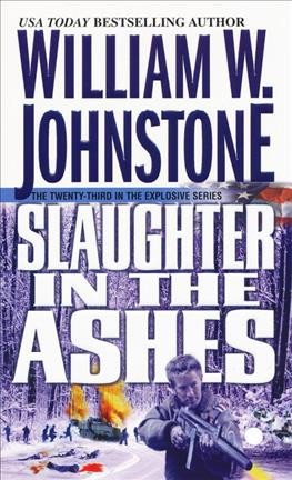 Slaughter in the ashes / William W. Johnstone.