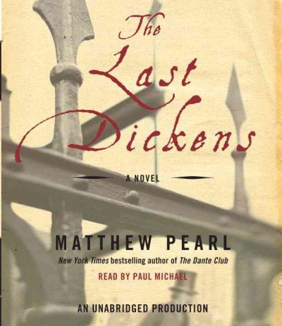 The last Dickens [sound recording] / Matthew Pearl.