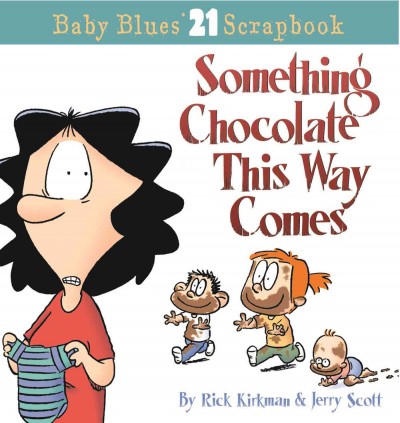 Something chocolate this way comes  / by Rick Kirkman & Jerry Scott.