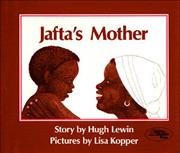 Jafta's mother / story by Hugh Lewin ; pictures by Lisa Kopper.