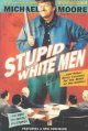 Go to record Stupid white men-- and other sorry excuses for the state o...