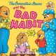 The Berenstain bears and the bad habit  Cover Image