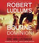 Robert Ludlum's the Bourne dominion a new Jason Bourne novel  Cover Image