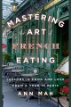 Mastering the art of French eating : lessons in food and love from a year in Paris  Cover Image