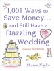 1,001 ways to save money-- and still have a dazzling wedding  Cover Image