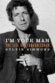I'm your man the life of Leonard Cohen  Cover Image