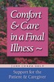 Comfort & care in a final illness : support for the patient & caregiver  Cover Image