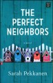 The perfect neighbors : a novel  Cover Image
