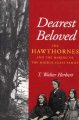 Dearest beloved : the Hawthornes and the making of the middle-class family  Cover Image