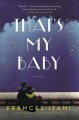 That's my baby : a novel  Cover Image