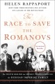 The race to save the Romanovs : the truth behind the secret plans to rescue the Russian imperial family  Cover Image