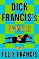 Dick Francis's gamble. Cover Image