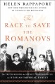 The race to save the Romanovs : the truth behind the secret plans to rescue the Russian imperial family  Cover Image