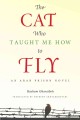 The cat who taught me how to fly : an Arab prison novel  Cover Image