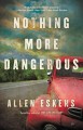 Nothing more dangerous : a novel  Cover Image