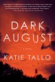 Go to record Dark August : a novel