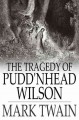 The tragedy of Pudd'nhead Wilson and, the comedy of the extraordinary twins  Cover Image