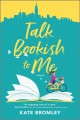 Talk bookish to me : a novel  Cover Image