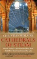 Cathedrals of steam : how London's great stations were built - and how they transformed the city  Cover Image