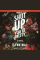 Shut Up You're Pretty Stories. Cover Image