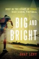 Big and bright : deep in the heart of Texas high school football  Cover Image