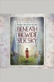 Beneath the wide silk sky Cover Image