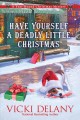 Have Yourself a Deadly Little Christmas : A Year-Round Christmas Mystery Cover Image